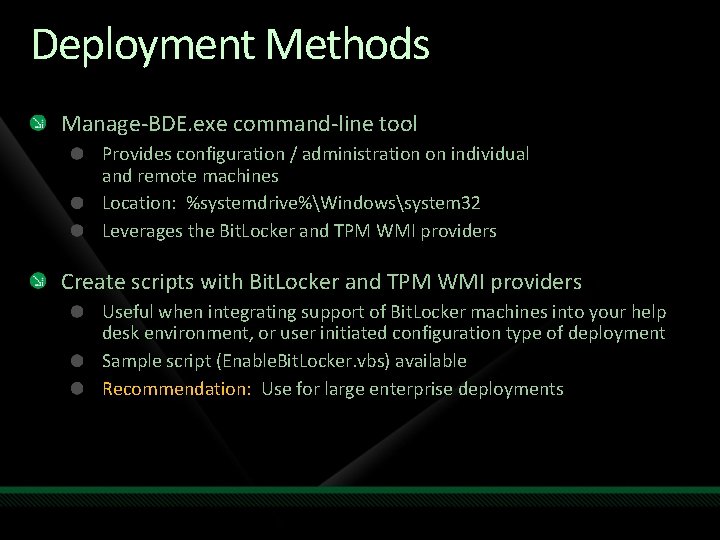 Deployment Methods Manage-BDE. exe command-line tool Provides configuration / administration on individual and remote