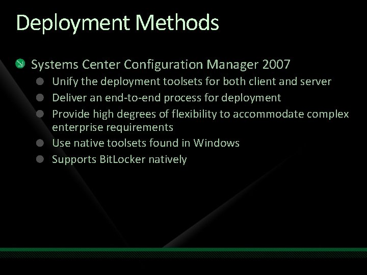 Deployment Methods Systems Center Configuration Manager 2007 Unify the deployment toolsets for both client