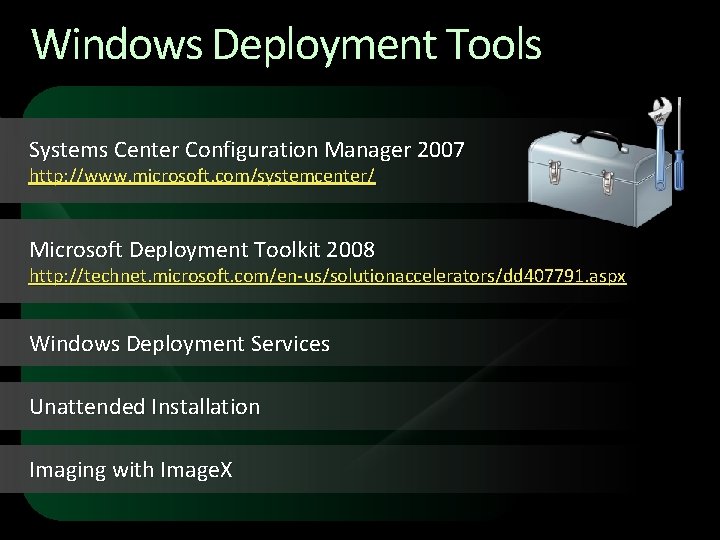 Windows Deployment Tools Systems Center Configuration Manager 2007 http: //www. microsoft. com/systemcenter/ Microsoft Deployment