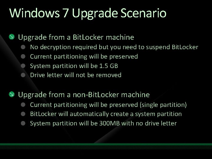 Windows 7 Upgrade Scenario Upgrade from a Bit. Locker machine No decryption required but