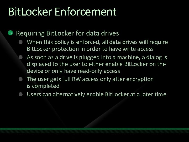 Bit. Locker Enforcement Requiring Bit. Locker for data drives When this policy is enforced,