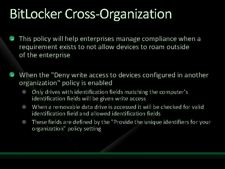 Bit. Locker Cross-Organization This policy will help enterprises manage compliance when a requirement exists