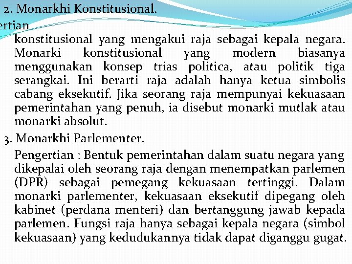 2. Monarkhi Konstitusional. ertian konstitusional yang mengakui raja sebagai kepala negara. Monarki konstitusional yang