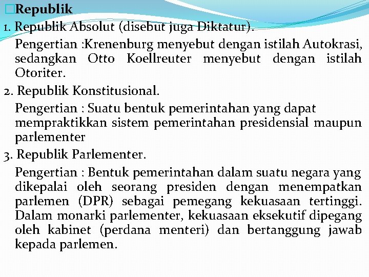 �Republik 1. Republik Absolut (disebut juga Diktatur). Pengertian : Krenenburg menyebut dengan istilah Autokrasi,