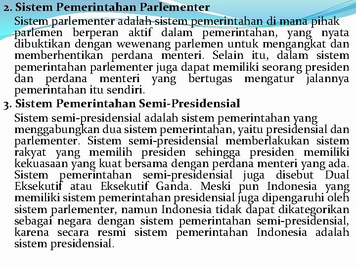 2. Sistem Pemerintahan Parlementer Sistem parlementer adalah sistem pemerintahan di mana pihak parlemen berperan