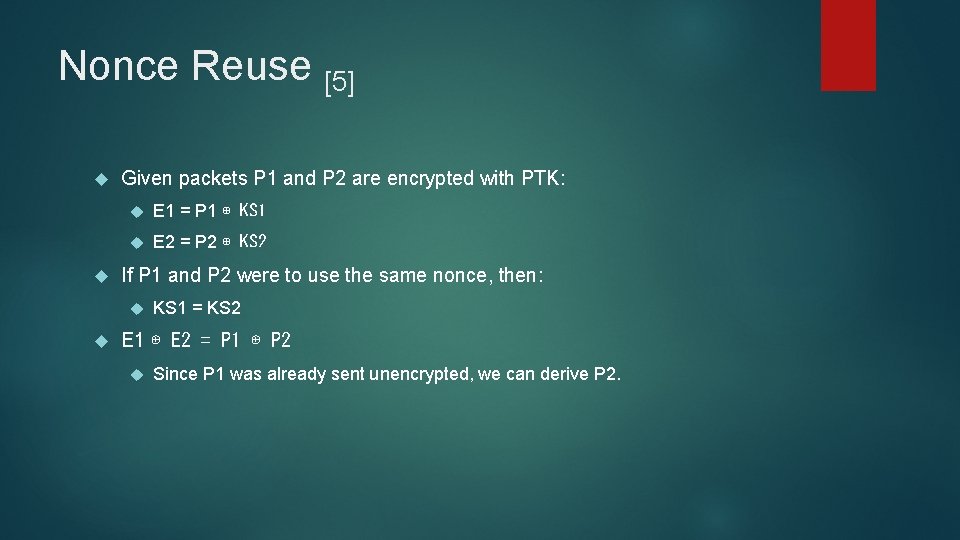 Nonce Reuse [5] Given packets P 1 and P 2 are encrypted with PTK: