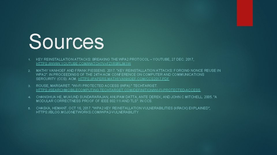 Sources 1. KEY REINSTALLATION ATTACKS: BREAKING THE WPA 2 PROTOCOL – YOUTUBE, 27 DEC.