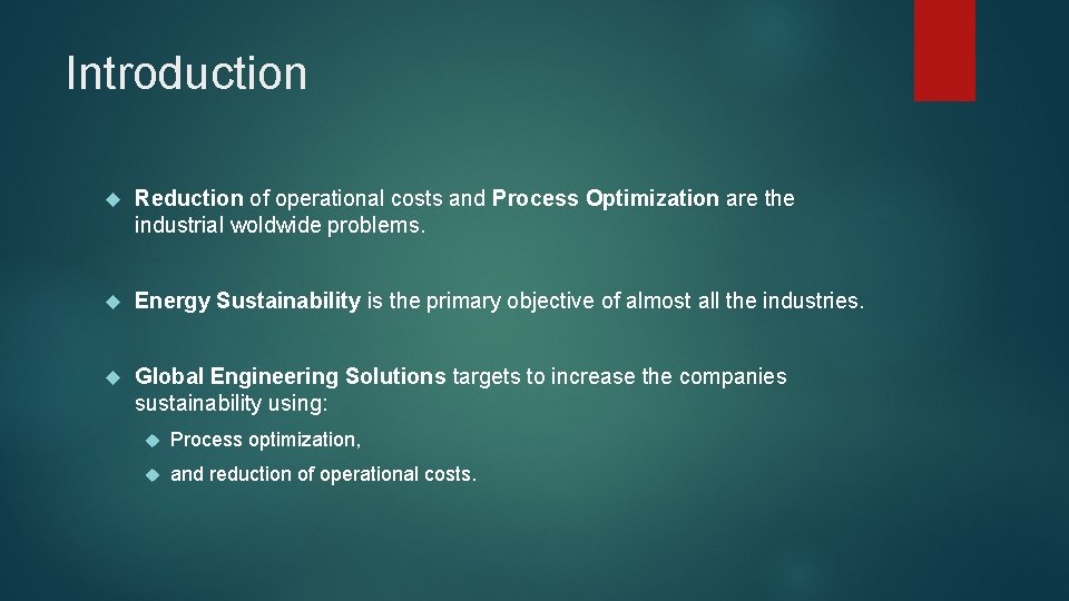 Introduction Reduction of operational costs and Process Optimization are the industrial woldwide problems. Energy