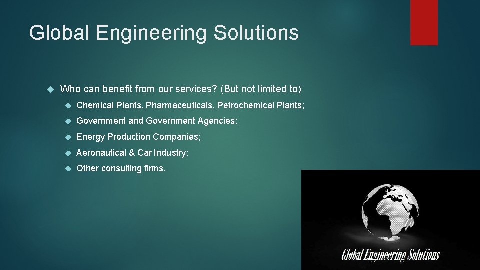 Global Engineering Solutions Who can benefit from our services? (But not limited to) Chemical