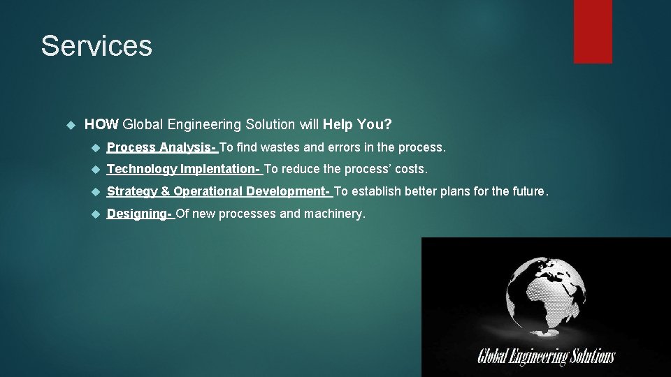 Services HOW Global Engineering Solution will Help You? Process Analysis- To find wastes and