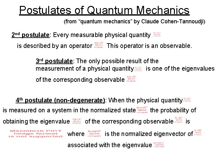 Postulates of Quantum Mechanics (from “quantum mechanics” by Claude Cohen-Tannoudji) 2 nd postulate: Every