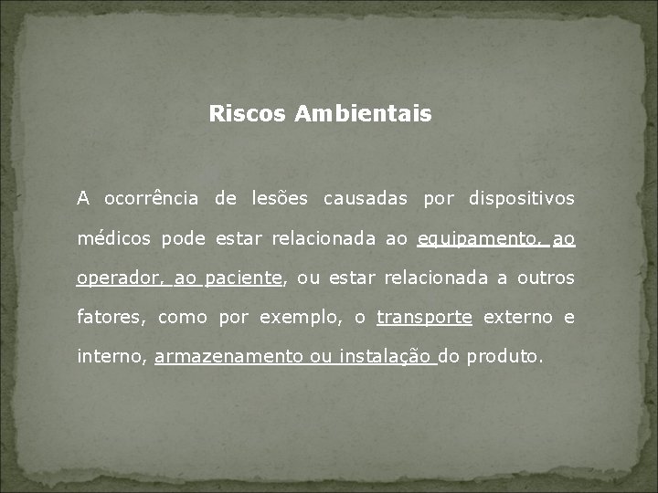 Riscos Ambientais A ocorrência de lesões causadas por dispositivos médicos pode estar relacionada ao