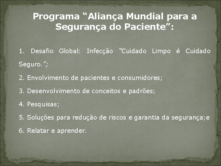 Programa “Aliança Mundial para a Segurança do Paciente”: 1. Desafio Global: Infecção “Cuidado Limpo