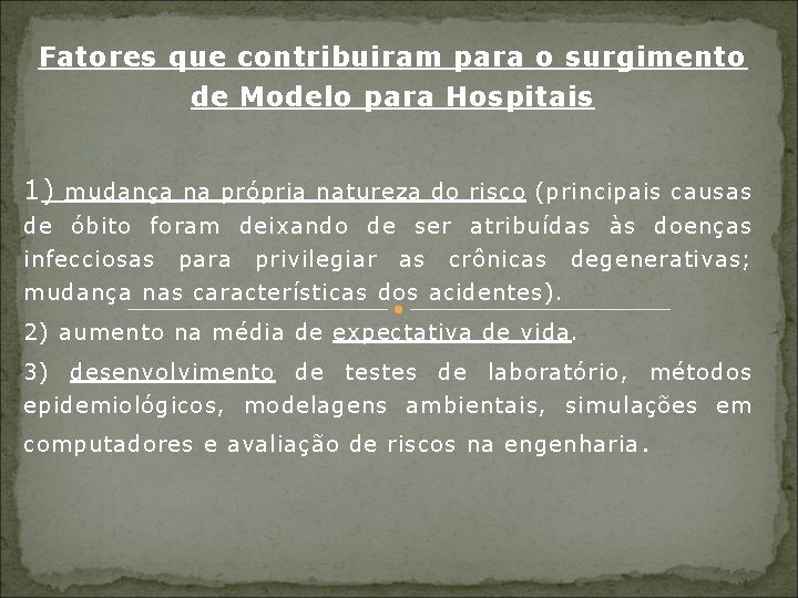 Fatores que contribuiram para o surgimento de Modelo para Hospitais 1) mudança na própria