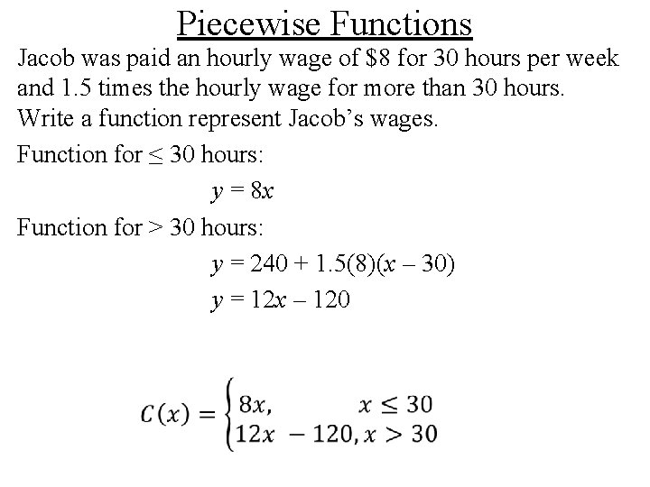 Piecewise Functions Jacob was paid an hourly wage of $8 for 30 hours per