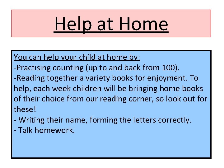 Help at Home You can help your child at home by: -Practising counting (up