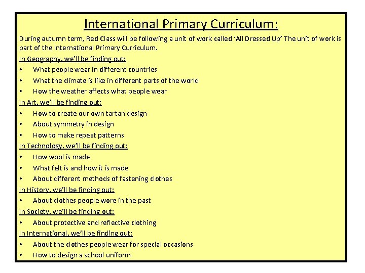 International Primary Curriculum: During autumn term, Red Class will be following a unit of