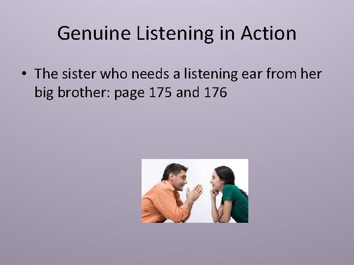 Genuine Listening in Action • The sister who needs a listening ear from her