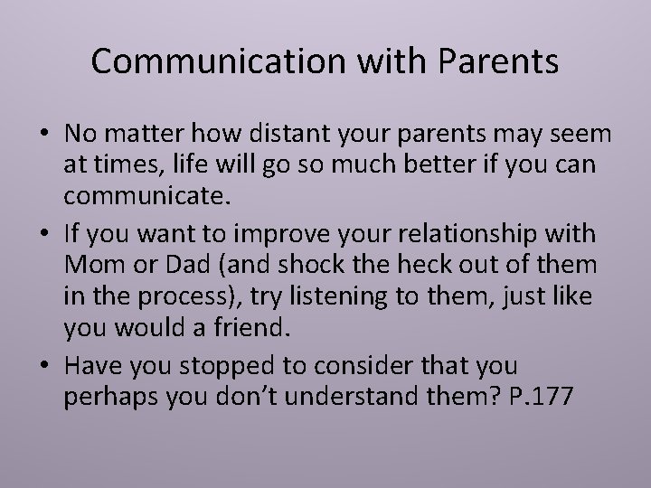 Communication with Parents • No matter how distant your parents may seem at times,