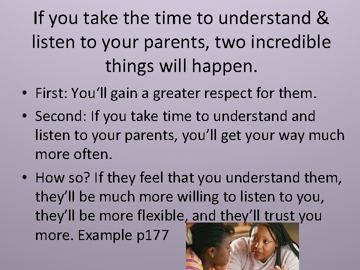 If you take the time to understand & listen to your parents, two incredible