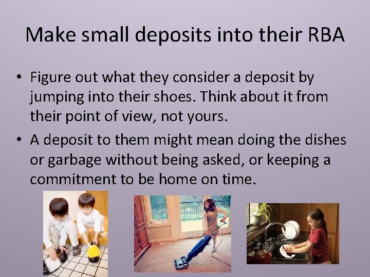 Make small deposits into their RBA • Figure out what they consider a deposit