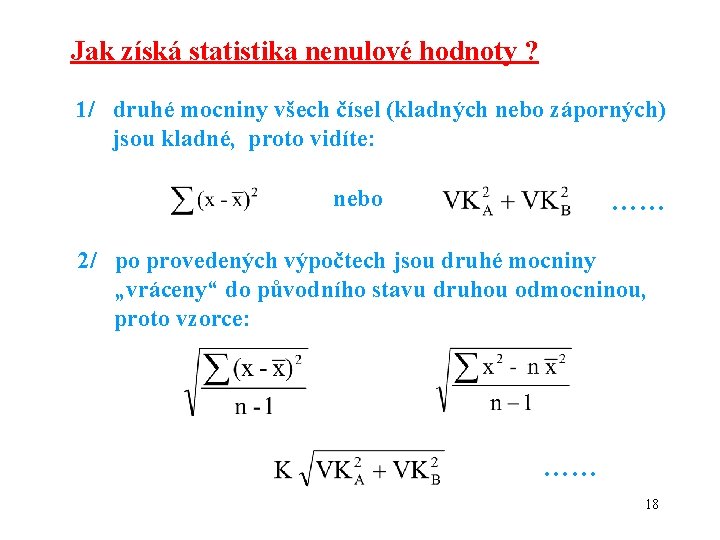 Jak získá statistika nenulové hodnoty ? 1/ druhé mocniny všech čísel (kladných nebo záporných)