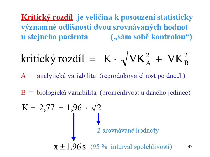 Kritický rozdíl je veličina k posouzení statisticky významné odlišnosti dvou srovnávaných hodnot u stejného