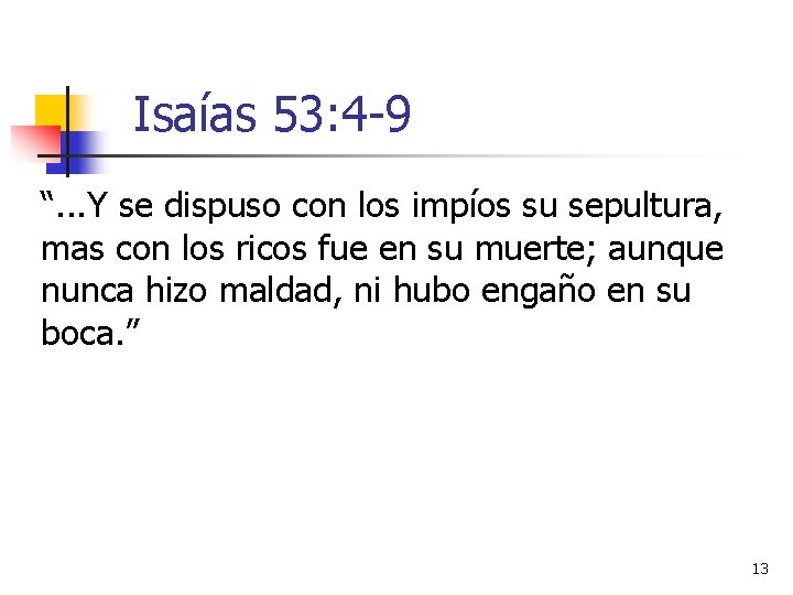 Isaías 53: 4 -9 “. . . Y se dispuso con los impíos su