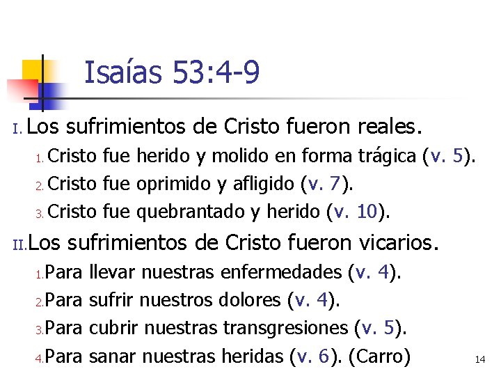 Isaías 53: 4 -9 I. Los sufrimientos de Cristo fueron reales. Cristo fue herido