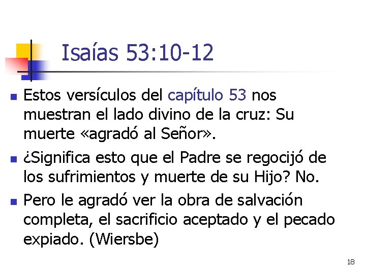 Isaías 53: 10 -12 n n n Estos versículos del capítulo 53 nos muestran