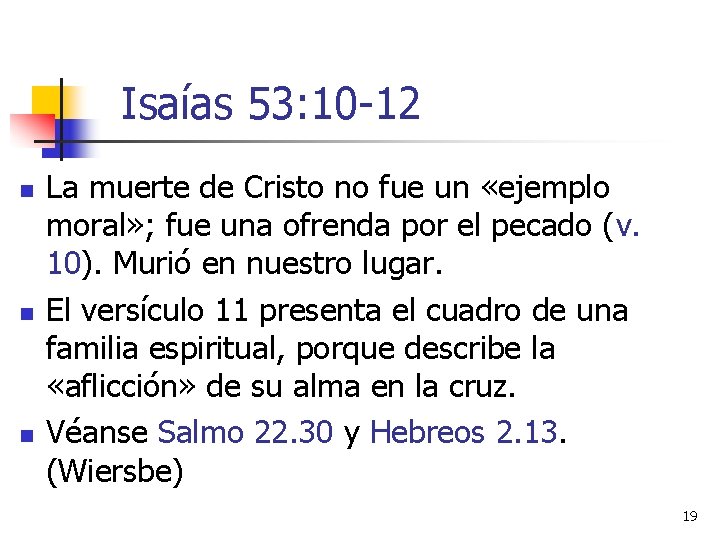 Isaías 53: 10 -12 n n n La muerte de Cristo no fue un