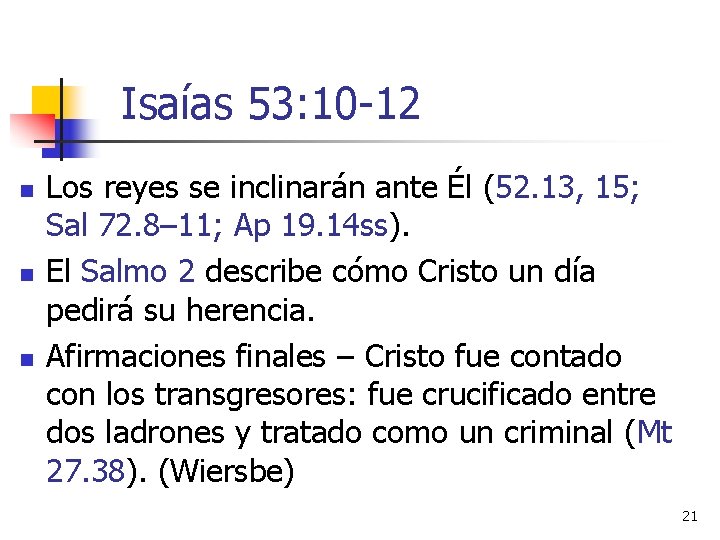 Isaías 53: 10 -12 n n n Los reyes se inclinarán ante Él (52.