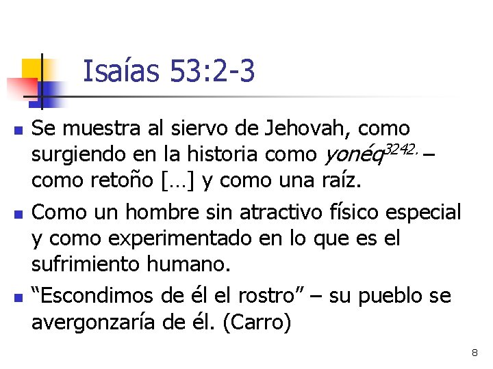 Isaías 53: 2 -3 n n n Se muestra al siervo de Jehovah, como