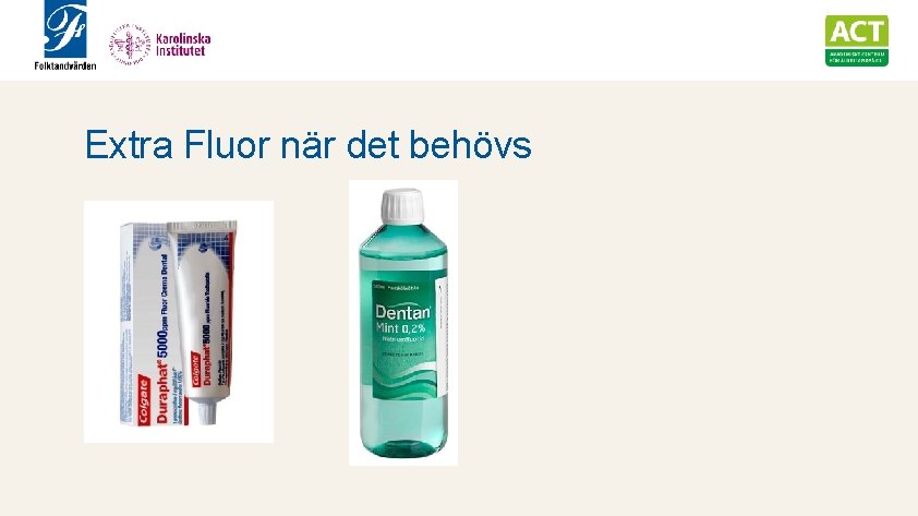 Extra Fluor när det behövs 