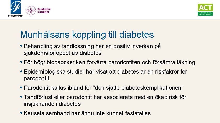 Munhälsans koppling till diabetes • Behandling av tandlossning har en positiv inverkan på sjukdomsförloppet