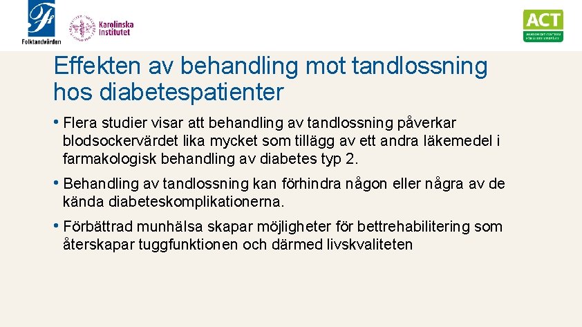 Effekten av behandling mot tandlossning hos diabetespatienter • Flera studier visar att behandling av