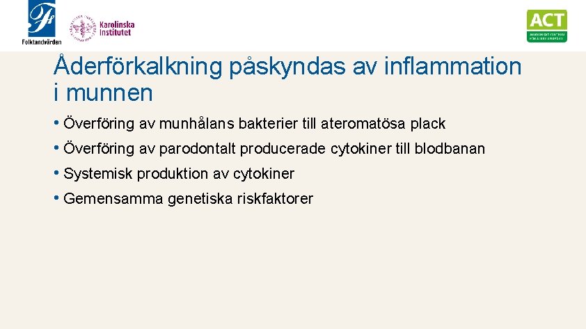 Åderförkalkning påskyndas av inflammation i munnen • Överföring av munhålans bakterier till ateromatösa plack