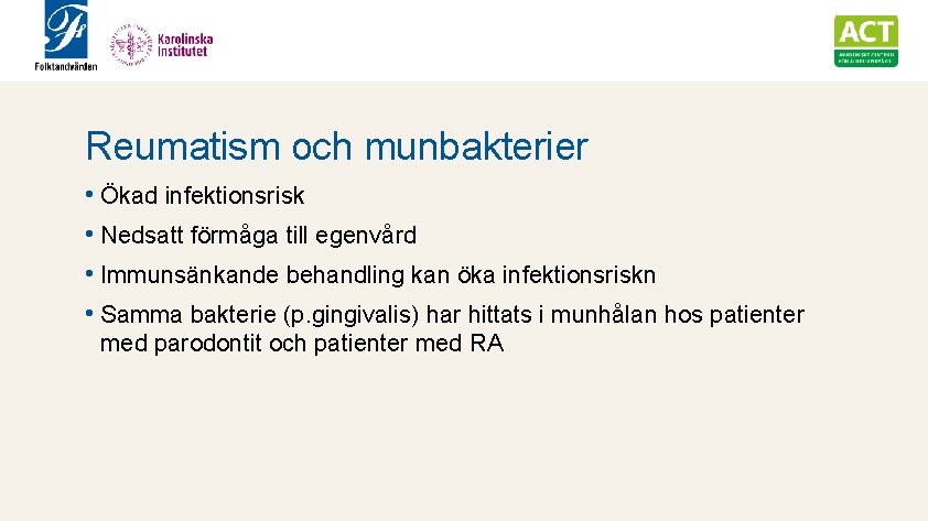 Reumatism och munbakterier • Ökad infektionsrisk • Nedsatt förmåga till egenvård • Immunsänkande behandling