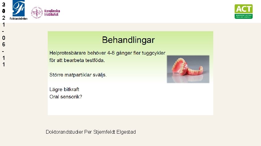 3 2 0 4 2 1 0 6 1 1 Doktorandstudier Per Stjernfeldt Elgestad