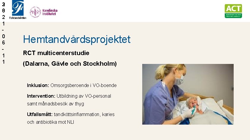 3 2 0 8 2 1 0 6 1 1 Hemtandvårdsprojektet RCT multicenterstudie (Dalarna,