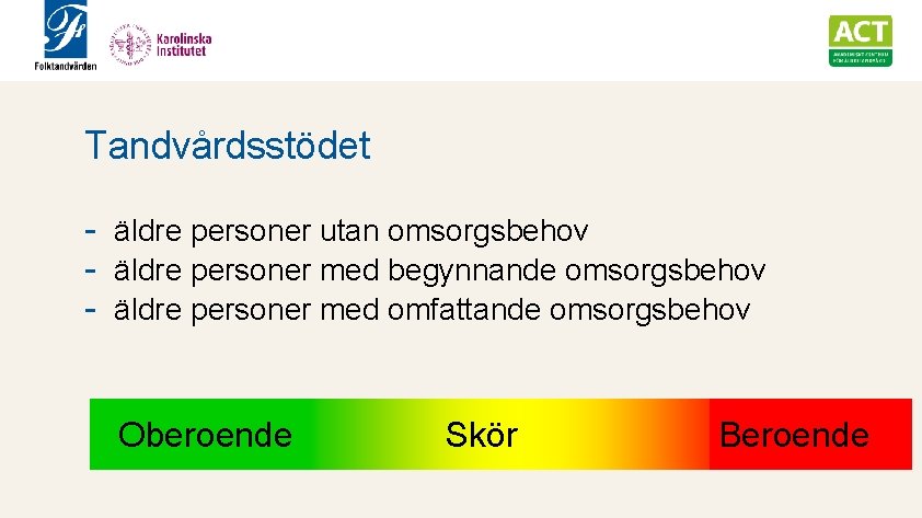 Tandvårdsstödet - äldre personer utan omsorgsbehov - äldre personer med begynnande omsorgsbehov - äldre