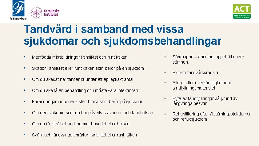 Tandvård i samband med vissa sjukdomar och sjukdomsbehandlingar • Medfödda missbildningar i ansiktet och