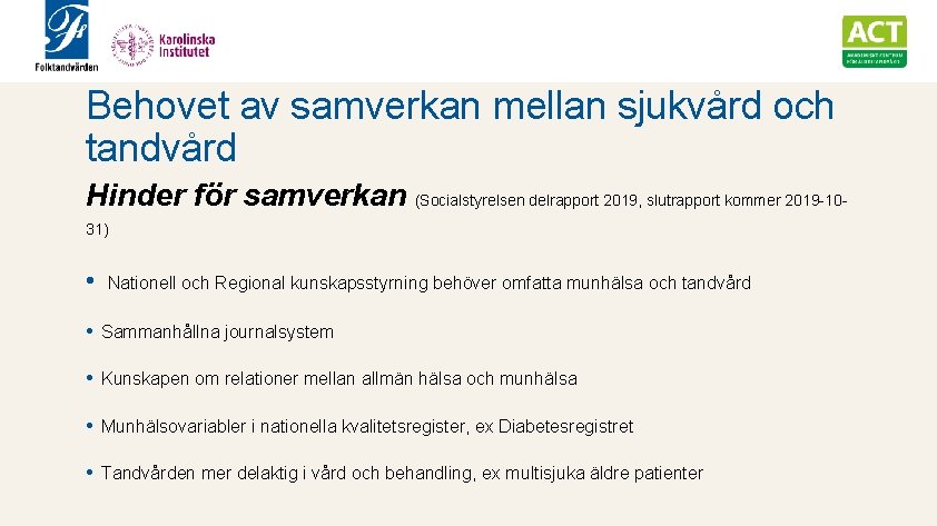 Behovet av samverkan mellan sjukvård och tandvård Hinder för samverkan (Socialstyrelsen delrapport 2019, slutrapport