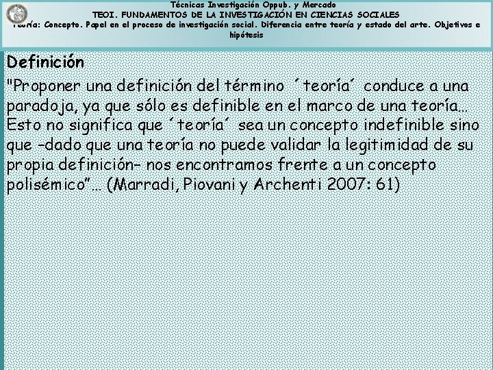 Técnicas Investigación Oppub. y Mercado TEOI. FUNDAMENTOS DE LA INVESTIGACIÓN EN CIENCIAS SOCIALES Teoría: