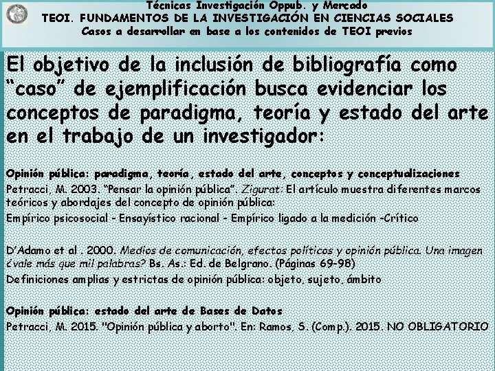 Técnicas Investigación Oppub. y Mercado TEOI. FUNDAMENTOS DE LA INVESTIGACIÓN EN CIENCIAS SOCIALES Casos