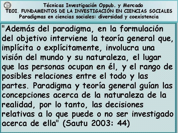 Técnicas Investigación Oppub. y Mercado TEOI. FUNDAMENTOS DE LA INVESTIGACIÓN EN CIENCIAS SOCIALES Paradigmas