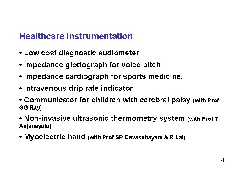 Healthcare instrumentation • Low cost diagnostic audiometer • Impedance glottograph for voice pitch •