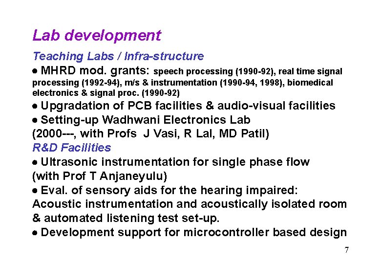 Lab development Teaching Labs / Infra-structure MHRD mod. grants: speech processing (1990 -92), real