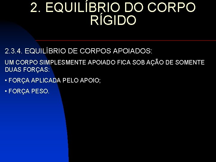 2. EQUILÍBRIO DO CORPO RÍGIDO 2. 3. 4. EQUILÍBRIO DE CORPOS APOIADOS: UM CORPO