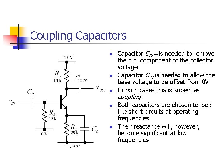 Coupling Capacitors n n n Capacitor COUT is needed to remove the d. c.